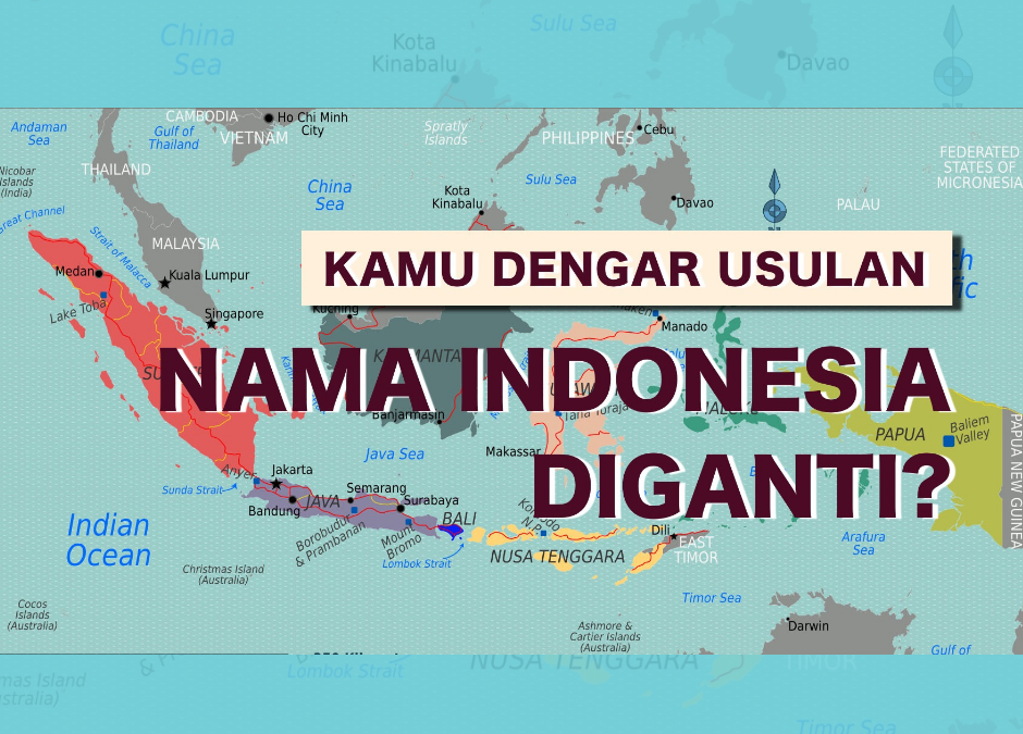 Nama RI Diganti Jadi “Nusantara”?