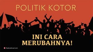 INI CARA MENGUBAH BUDAYA POLITIK YANG KOTOR!