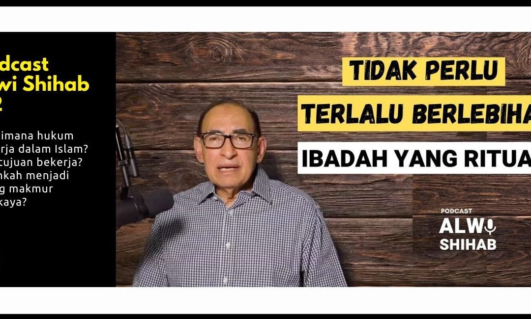 Kerja atau Ibadah? Alwi Shihab: Tdk Perlu Terlalu Berlebihan Ibadah yg Ritual!