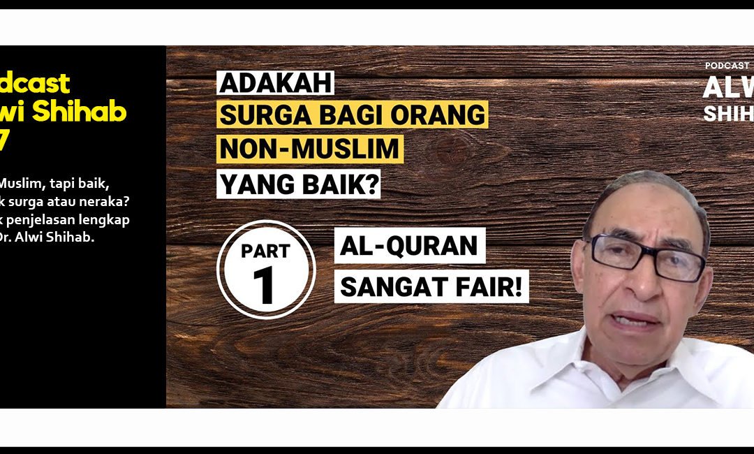 Adakah Surga Bagi Orang Non-Muslim? Al-Quran Sangat Fair! (Part 1)