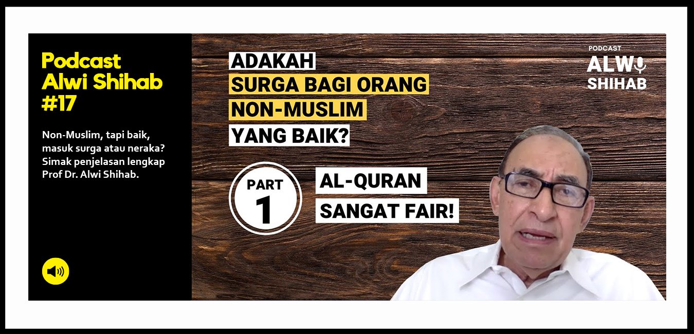 Adakah Surga Bagi Orang Non-Muslim? Al-Quran Sangat Fair! (Part 1)