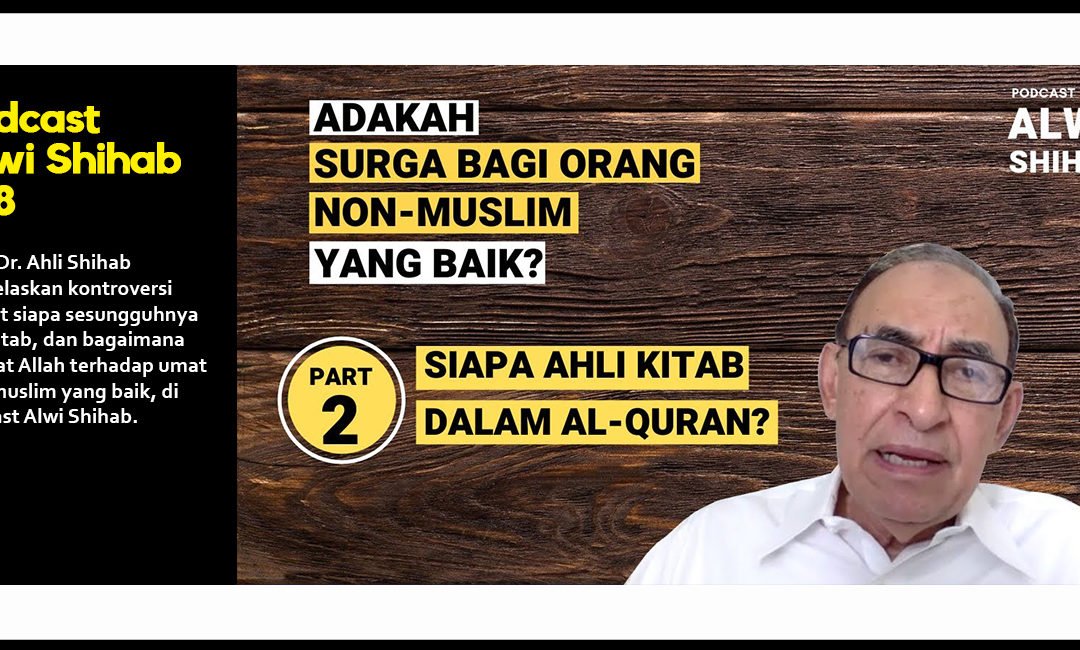 Adakah Surga Bagi Orang Non Muslim yang Baik? Siapa Ahli Kitab dalam Al Quran? (Part 2)