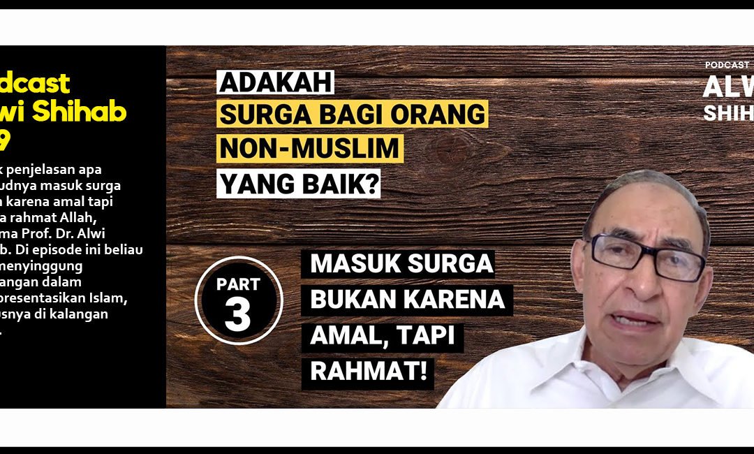 Adakah Surga bagi Orang Non-Muslim yang Baik?: Masuk Surga bukan karena Amal! (Part 3)