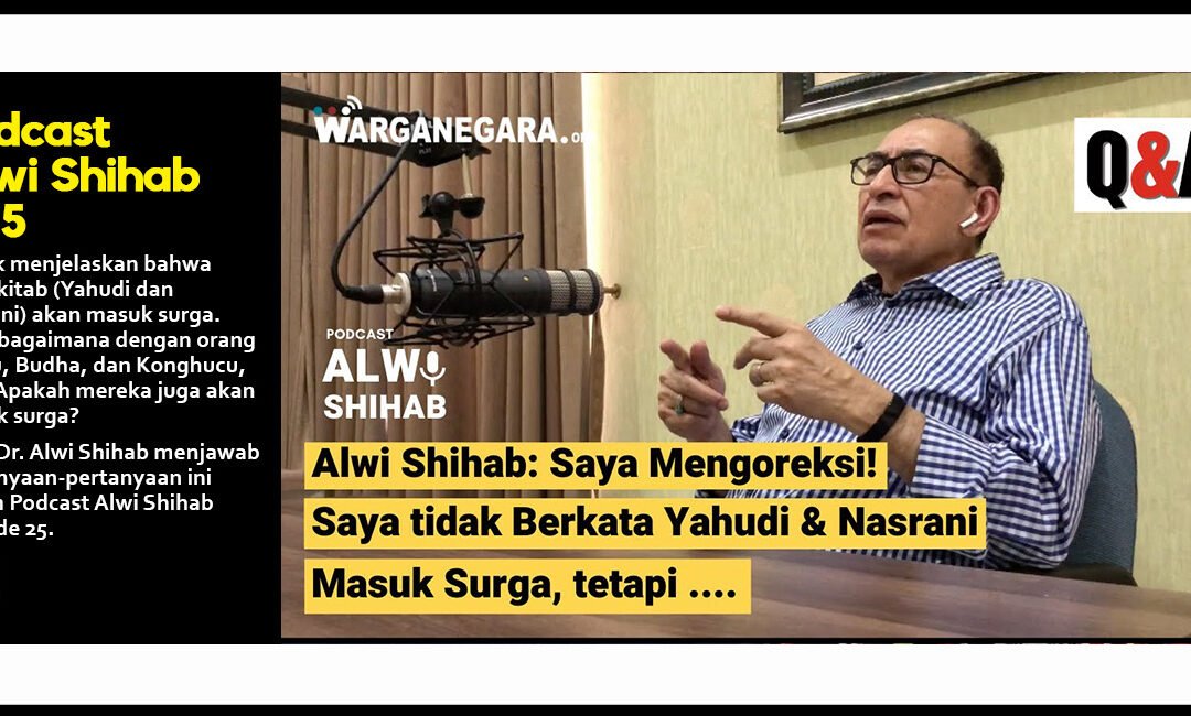Alwi Shihab: Saya Mengoreksi! Saya tidak Berkata Yahudi & Nasrani Masuk Surga, tetapi …. (Part 4)
