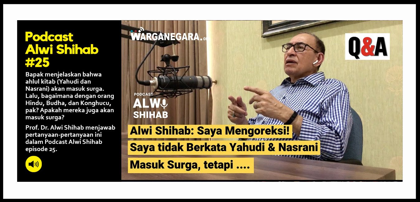 Alwi Shihab: Saya Mengoreksi! Saya tidak Berkata Yahudi & Nasrani Masuk Surga, tetapi .... (Part 4)