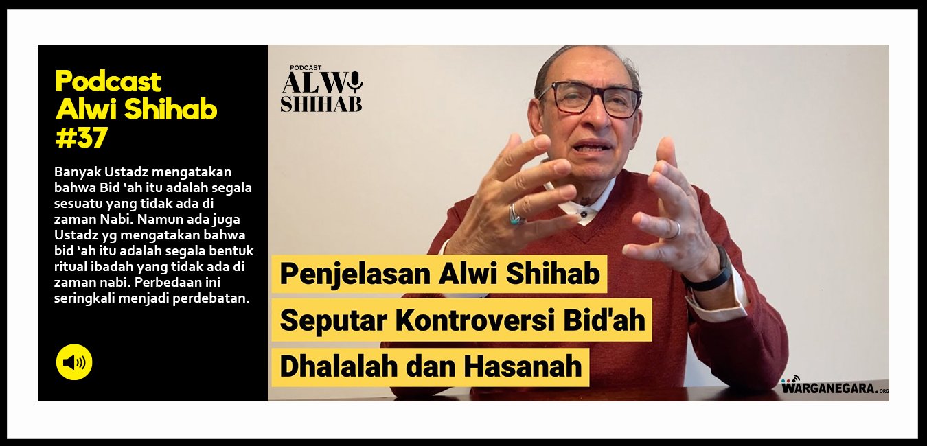Penjelasan Alwi Shihab Seputar Kontroversi Bid'ah Dhalalah dan Hasanah